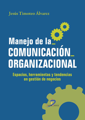 Manejo de la comunicación organizacional: Espacios, herramientas y tendencias en gestión de negocios