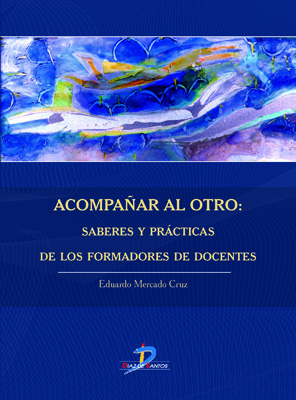 Acompañar al otro: Saberes y prácticas de los formadores docentes