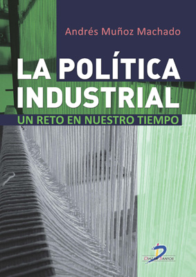 La política industrial: Un reto de nuestro tiempo La política industrial: Un reto de nuestro tiempo