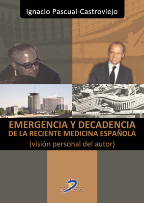 Emergencia y decadencia de la reciente medicina española: Visión personal del autor Emergencia y decadencia de la reciente medicina española: Visión personal del autor