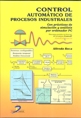 Control automático de procesos industriales: Con prácticas de simulación y análisis por ordenador PC
