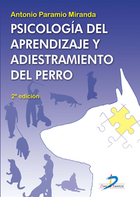 Psicología del aprendizaje y adiestramiento del perro. 2a Ed. Psicología del aprendizaje y adiestramiento del perro. 2a Ed.
