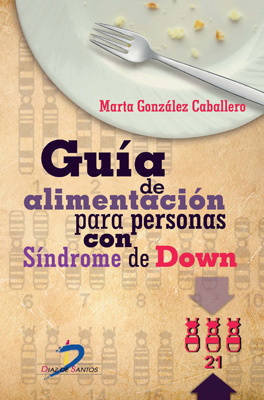 Guía de alimentación para personas con Síndrome de Down Guía de alimentación para personas con Síndrome de Down