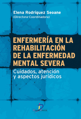 Enfermería en la rehabilitación de la enfermedad mental severa: cuidados, atención y aspectos jurídicos