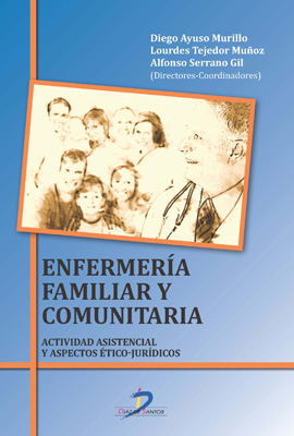 Enfermería familiar y comunitaria: Actividad asistencial y aspectos éticos-jurídicos Enfermería familiar y comunitaria: Actividad asistencial y aspectos éticos-jurídicos