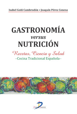 Gastronomía versus nutrición: Recetas, Ciencia y Salud. Cocina tradicional española