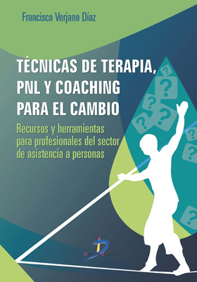 Técnicas de terapia, PNL y coaching para el cambio: Recursos y herramientas para profesionales del sector de asistencia a personas