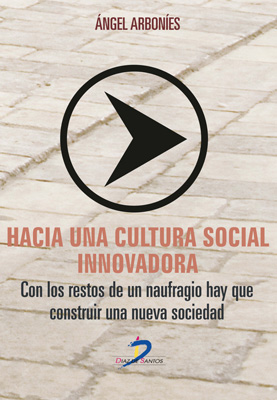 Hacia una cultura social innovadora: Con los restos de un naufragio hay que construir una nueva sociedad